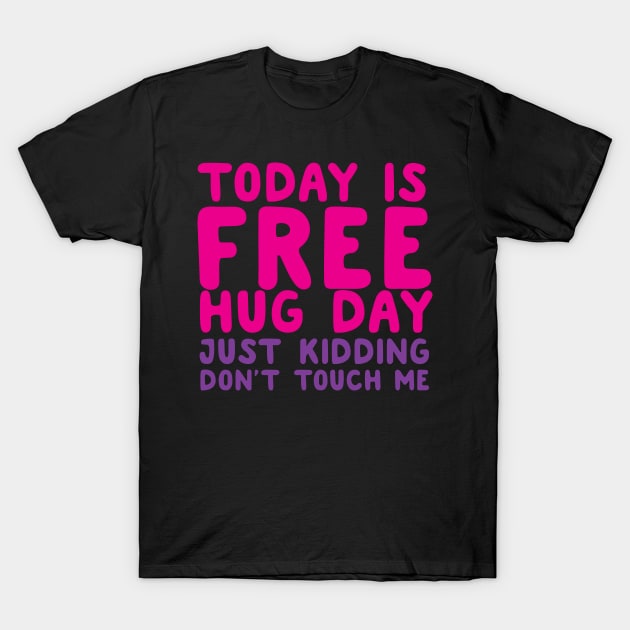 Today Is Free Hug Day T-Shirt by thingsandthings